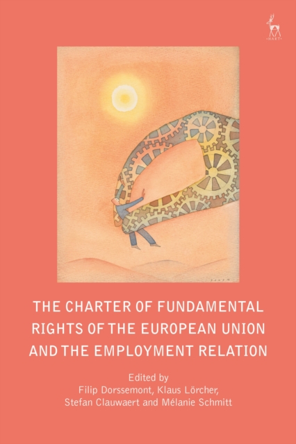 The Charter of Fundamental Rights of the European Union and the Employment Relation, Hardback Book