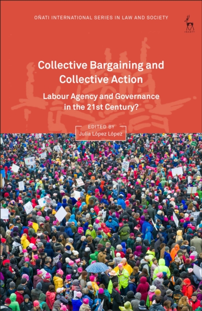 Collective Bargaining and Collective Action : Labour Agency and Governance in the 21st Century?, Hardback Book