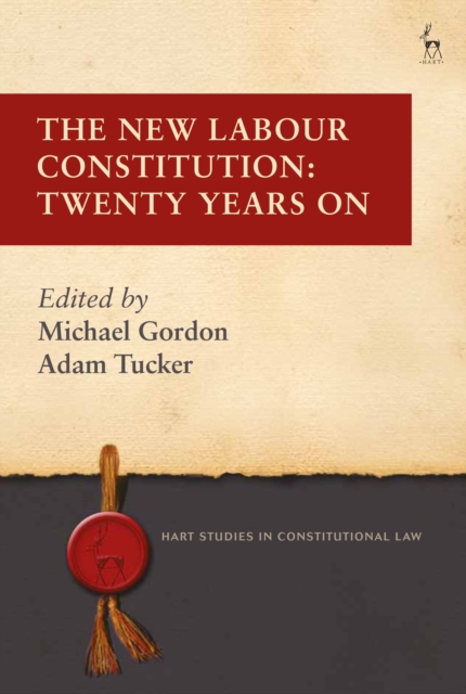 The New Labour Constitution : Twenty Years On, Hardback Book