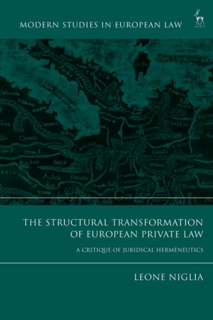 The Structural Transformation of European Private Law : A Critique of Juridical Hermeneutics, PDF eBook
