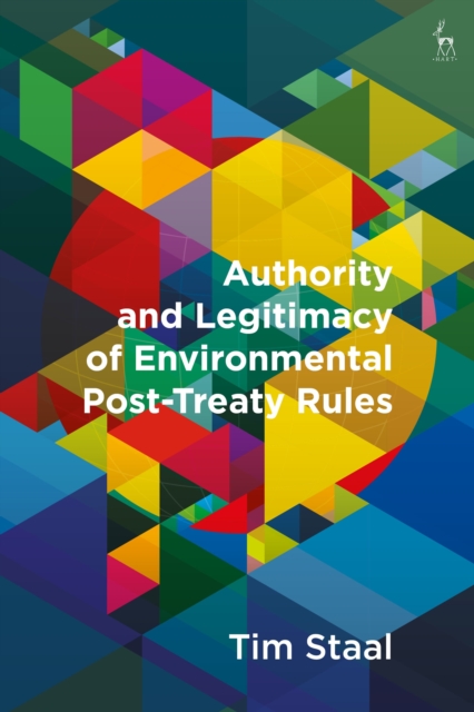 Authority and Legitimacy of Environmental Post-Treaty Rules, Hardback Book