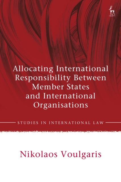 Allocating International Responsibility Between Member States and International Organisations, Hardback Book