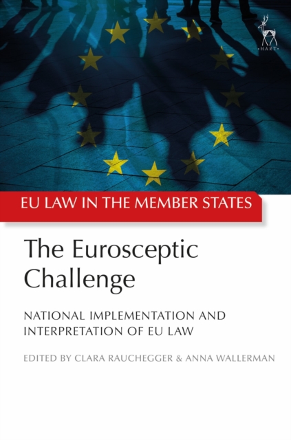 The Eurosceptic Challenge : National Implementation and Interpretation of EU Law, Hardback Book