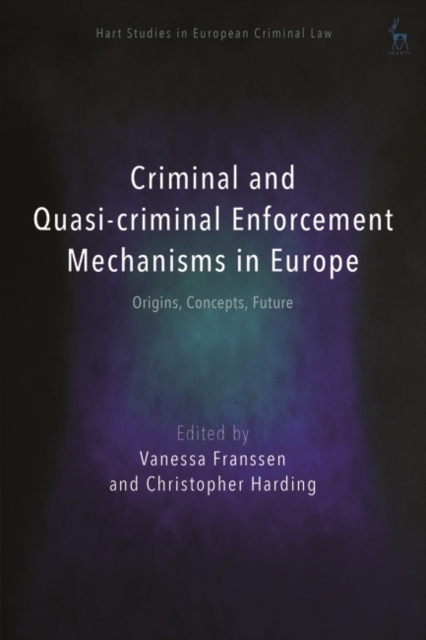 Criminal and Quasi-criminal Enforcement Mechanisms in Europe : Origins, Concepts, Future, PDF eBook
