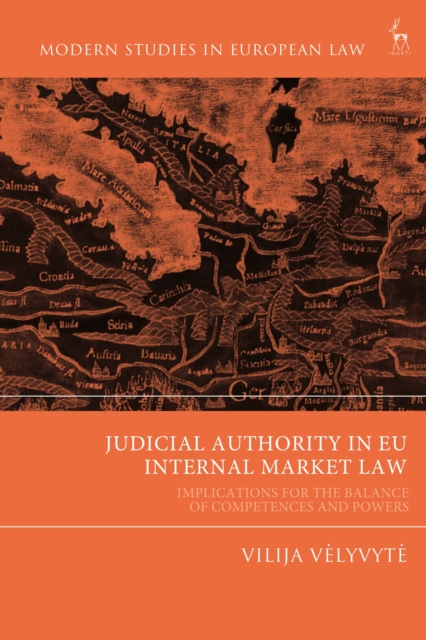 Judicial Authority in EU Internal Market Law : Implications for the Balance of Competences and Powers, PDF eBook