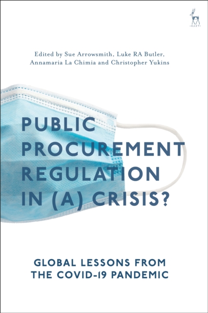 Public Procurement Regulation in (a) Crisis? : Global Lessons from the COVID-19 Pandemic, Paperback / softback Book