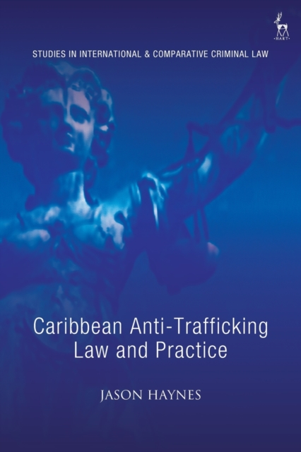 Caribbean Anti-Trafficking Law and Practice, Paperback / softback Book