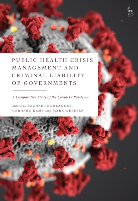 Public Health Crisis Management and Criminal Liability of Governments : A  Comparative Study of the  COVID-19 Pandemic, Hardback Book