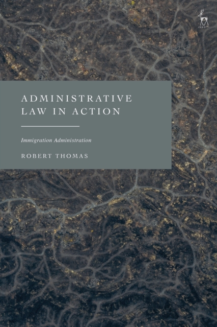 Administrative Law in Action : Immigration Administration, Paperback / softback Book