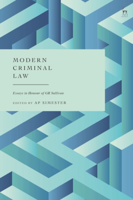 Modern Criminal Law : Essays in Honour of GR Sullivan, Hardback Book