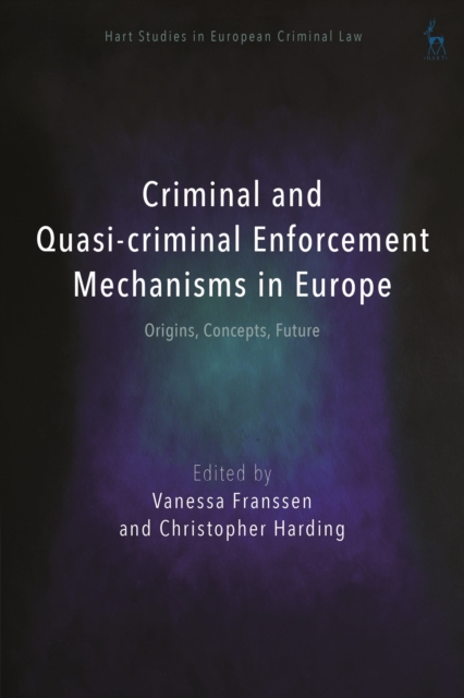 Criminal and Quasi-criminal Enforcement Mechanisms in Europe : Origins, Concepts, Future, Paperback / softback Book