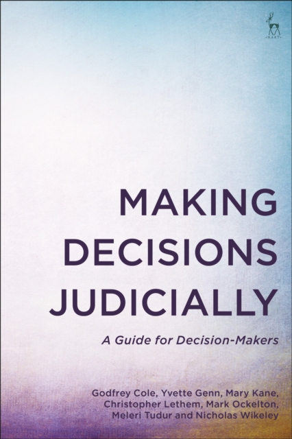 Making Decisions Judicially : A Guide for Decision-Makers, Paperback / softback Book