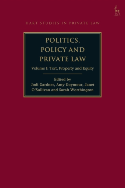 Politics, Policy and Private Law : Volume I: Tort, Property and Equity, Hardback Book