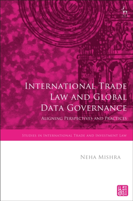 International Trade Law and Global Data Governance : Aligning Perspectives and Practices, Hardback Book