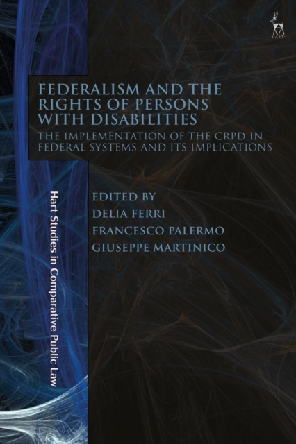 Federalism and the Rights of Persons with Disabilities : The Implementation of the CRPD in Federal Systems and Its Implications, Hardback Book