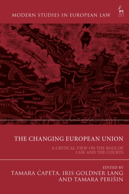 The Changing European Union : A Critical View on the Role of Law and the Courts, Paperback / softback Book