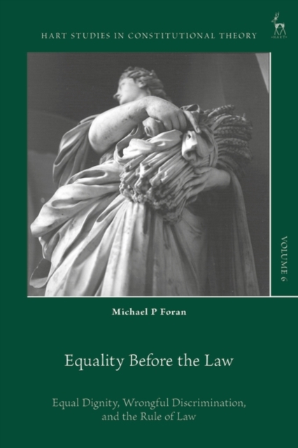 Equality Before the Law : Equal Dignity, Wrongful Discrimination, and the Rule of Law, Hardback Book
