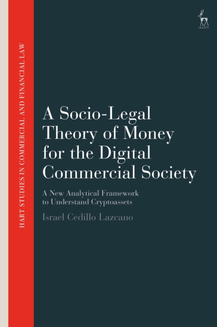A Socio-Legal Theory of Money for the Digital Commercial Society : A New Analytical Framework to Understand Cryptoassets, EPUB eBook
