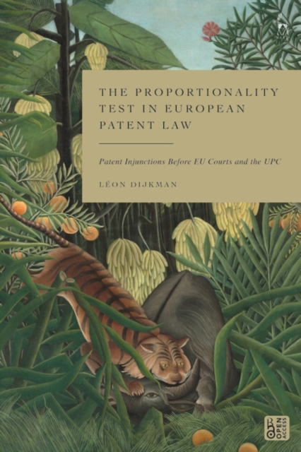 The Proportionality Test in European Patent Law : Patent Injunctions Before EU Courts and the UPC, Hardback Book