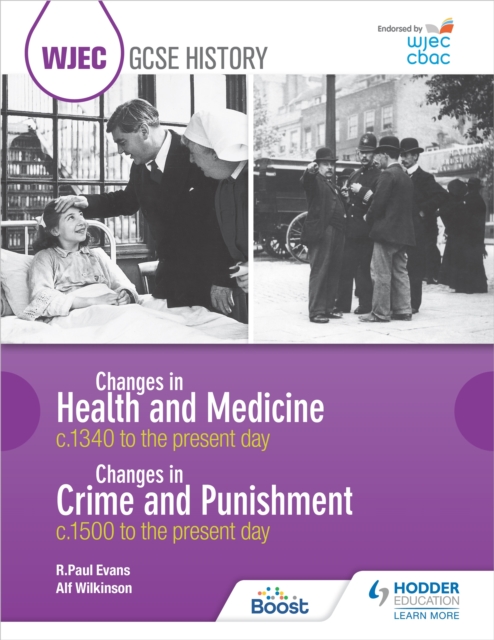 WJEC GCSE History: Changes in Health and Medicine c.1340 to the present day and Changes in Crime and Punishment, c.1500 to the present day, EPUB eBook