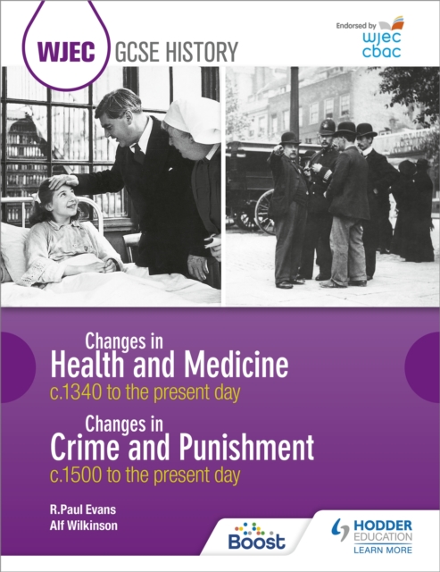 WJEC GCSE History: Changes in Health and Medicine c.1340 to the present day and Changes in Crime and Punishment, c.1500 to the present day, Paperback / softback Book