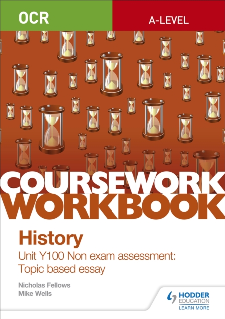 OCR A-level History Coursework Workbook: Unit Y100 Non exam assessment: Topic based essay, Paperback / softback Book