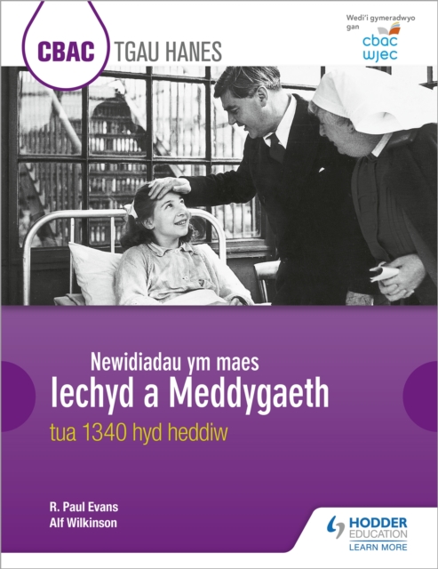 CBAC TGAU HANES: Newidiadau ym maes Iechyd a Meddygaeth tua 1340 hyd heddiw (WJEC GCSE History: Changes in Health and Medicine c.1340 to the present day Welsh-language edition), Paperback / softback Book