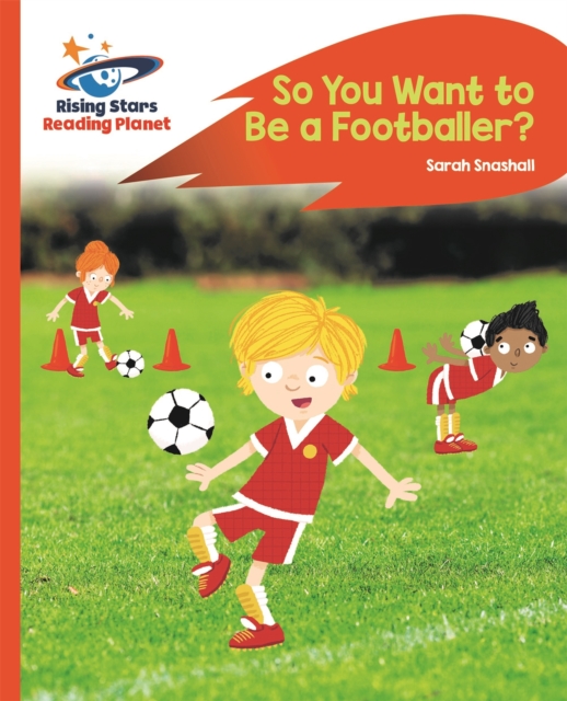 Reading Planet - So You Want to be a Footballer? - Orange: Rocket Phonics, Paperback / softback Book