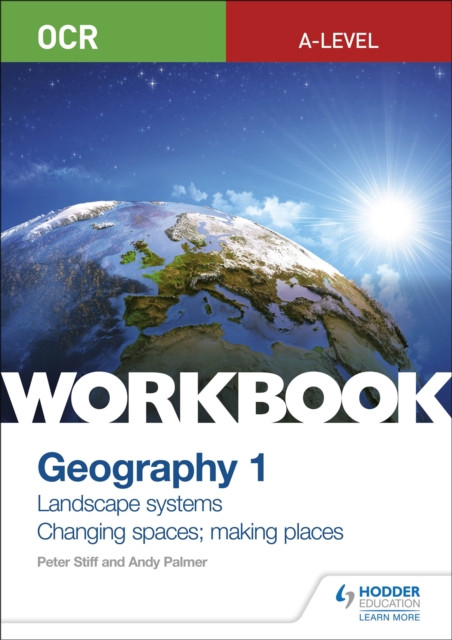 OCR A-level Geography Workbook 1: Landscape Systems and Changing Spaces; Making Places, Paperback / softback Book