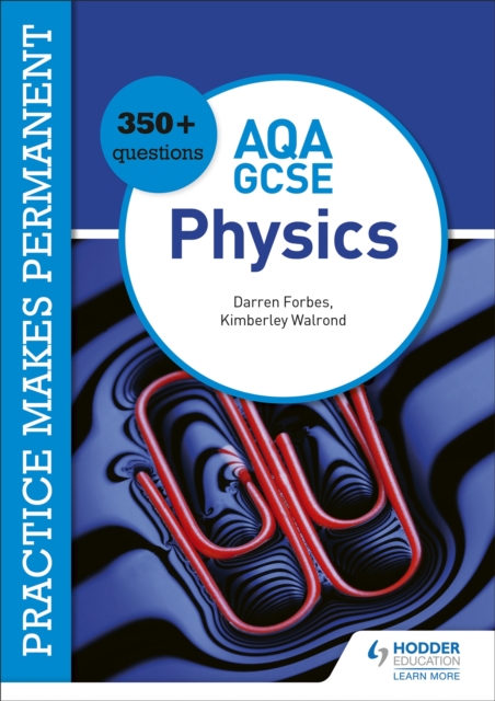 Practice makes permanent: 350+ questions for AQA GCSE Physics, Paperback / softback Book