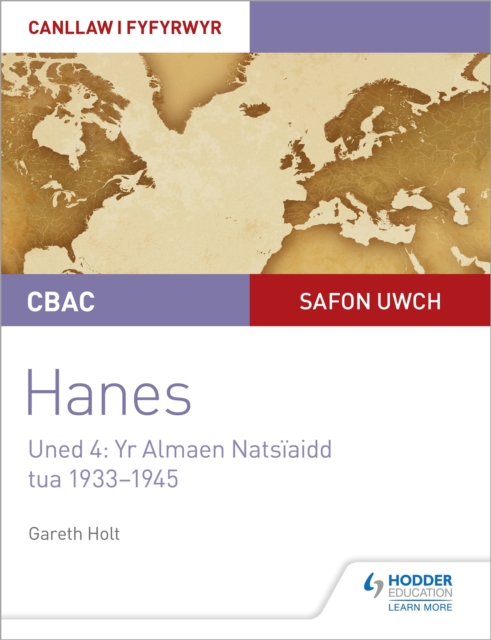 CBAC Safon Uwch Hanes - Canllaw i Fyfyrwyr Uned 4: Yr Almaen Natsiaidd, tua 1933-1945 (WJEC A-level History Student Guide Unit 4: Nazi Germany c.1933-1945: Welsh language edition), Paperback / softback Book