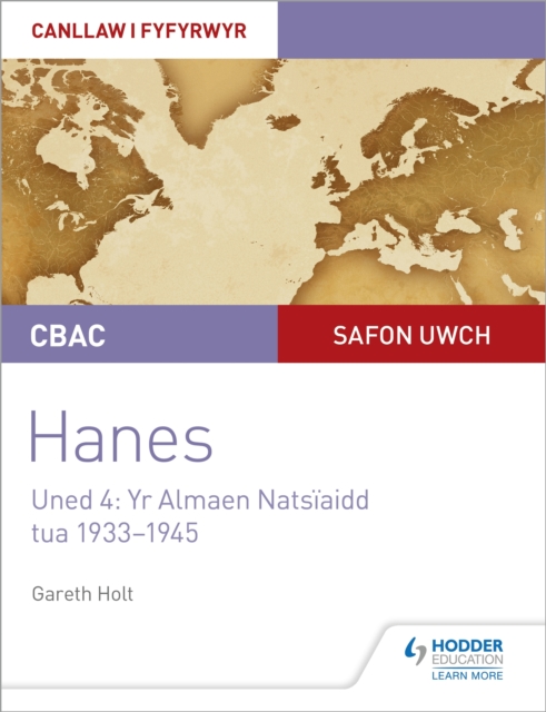 CBAC Safon Uwch Hanes   Canllaw i Fyfyrwyr Uned 4: Yr Almaen Nats aidd, tua 1933 1945 (WJEC A-level History Student Guide Unit 4: Nazi Germany c.1933-1945: Welsh language edition), EPUB eBook