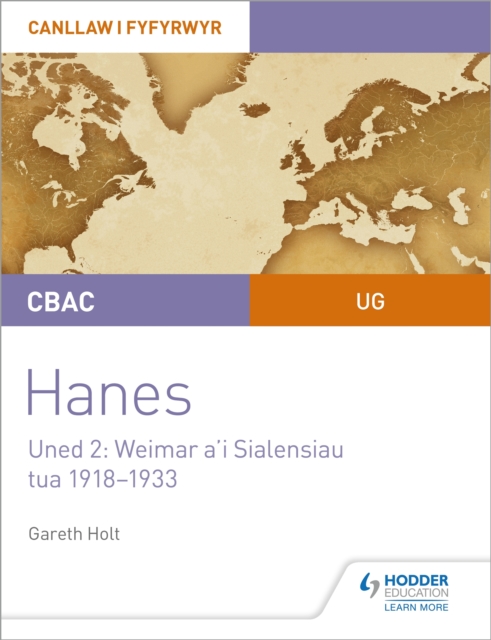 CBAC UG Hanes   Canllaw i Fyfyrwyr Uned 2: Weimar a'i Sialensiau, tua 1918 1933 (WJEC AS-level History Student Guide Unit 2: Weimar and its challenges c.1918-1933 (Welsh-language edition), EPUB eBook