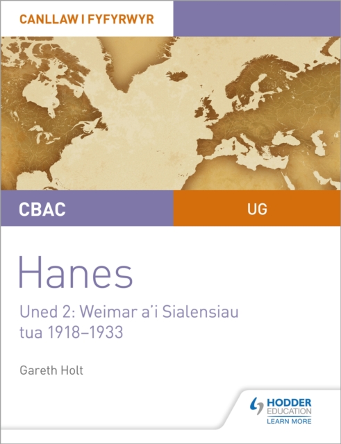 CBAC UG Hanes – Canllaw i Fyfyrwyr Uned 2: Weimar a'i Sialensiau, tua 1918–1933 (WJEC AS-level History Student Guide Unit 2: Weimar and its challenges c.1918-1933 (Welsh-language edition), Paperback / softback Book