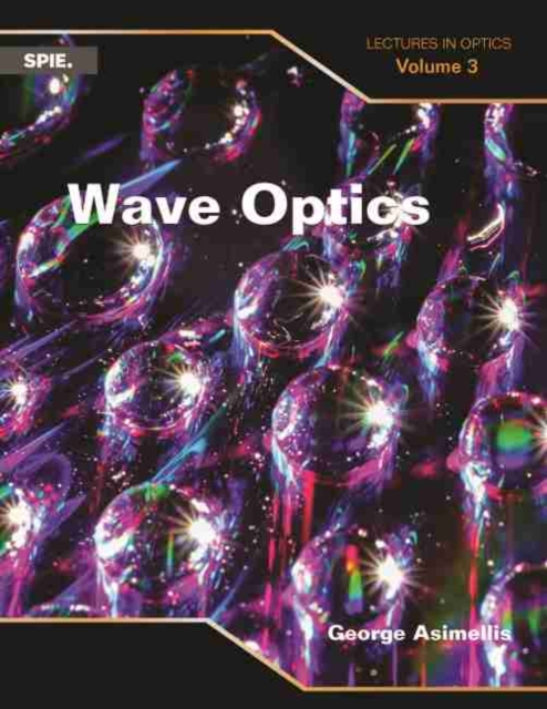 Wave Optics : Lectures in Optics (Volume 3), Paperback / softback Book