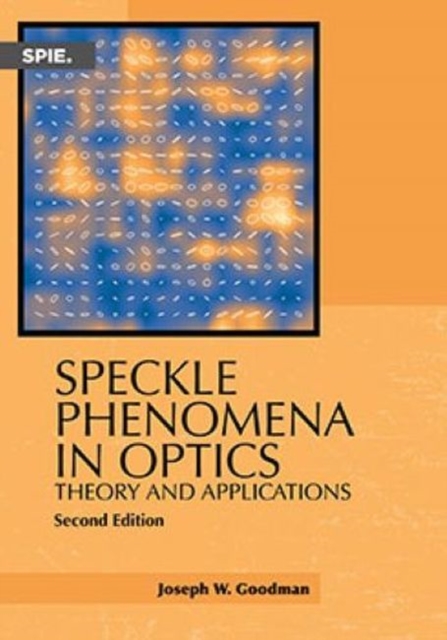 Speckle Phenomena in Optics : Theory and Applications, Paperback / softback Book