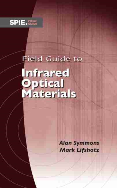 Field Guide to Infrared Optical Materials, Paperback / softback Book