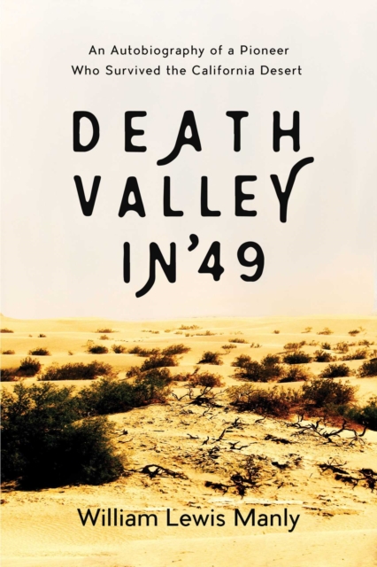 Death Valley in '49 : An Autobiography of a Pioneer Who Survived the California Desert, EPUB eBook