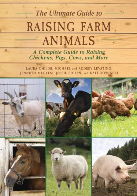 The Ultimate Guide to Raising Farm Animals : A Complete Guide to Raising Chickens, Pigs, Cows, and More, EPUB eBook