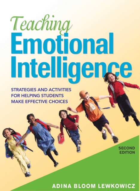 Teaching Emotional Intelligence : Strategies and Activities for Helping Students Make Effective Choices, EPUB eBook