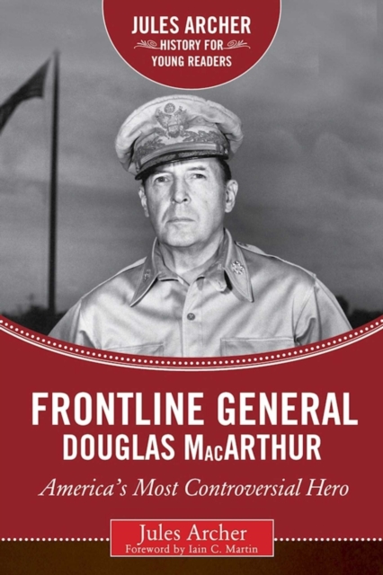 Frontline General: Douglas MacArthur : America's Most Controversial Hero, EPUB eBook