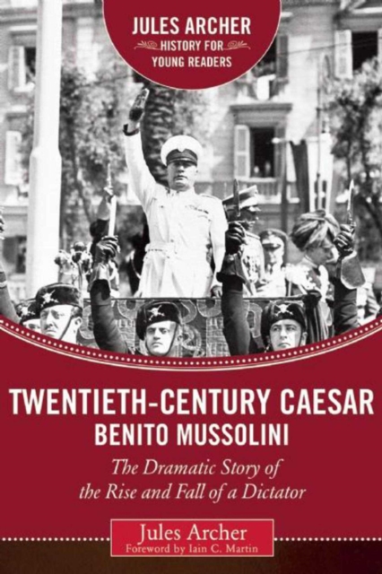 Twentieth-Century Caesar: Benito Mussolini : The Dramatic Story of the Rise and Fall of a Dictator, EPUB eBook