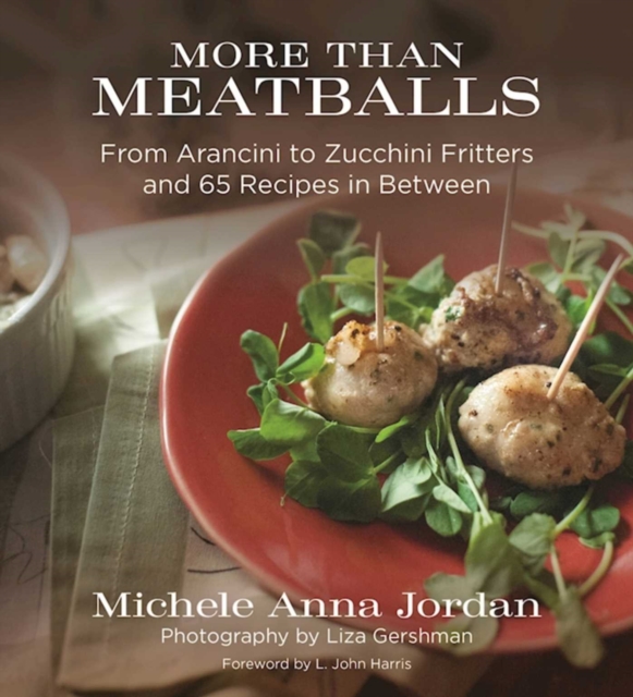 More Than Meatballs : From Arancini to Zucchini Fritters and 65 Recipes in Between, EPUB eBook