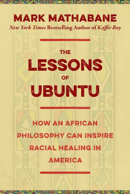 The Lessons of Ubuntu : How an African Philosophy Can Inspire Racial Healing in America, EPUB eBook