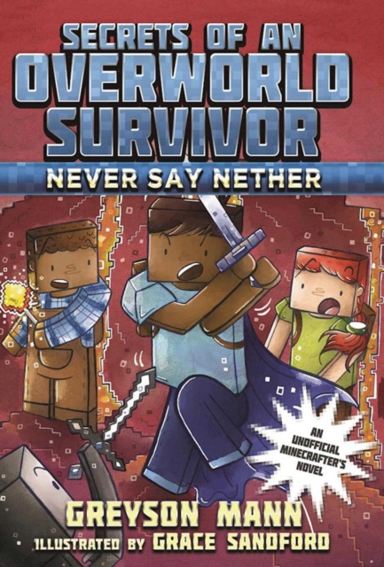 Never Say Nether : Secrets of an Overworld Survivor, #4, EPUB eBook