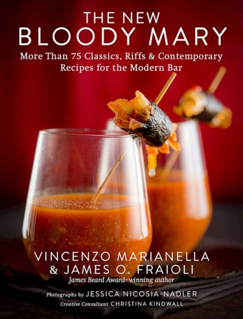 The New Bloody Mary : More Than 75 Classics, Riffs & Contemporary Recipes for the Modern Bar, EPUB eBook