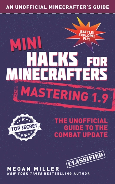 Mini Hacks for Minecrafters: Mastering 1.9 : The Unofficial Guide to the Combat Update, EPUB eBook