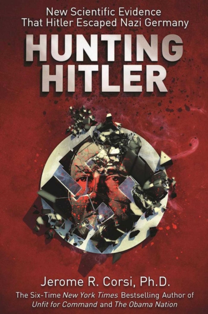 Hunting Hitler : New Scientific Evidence That Hitler Escaped Nazi Germany, EPUB eBook