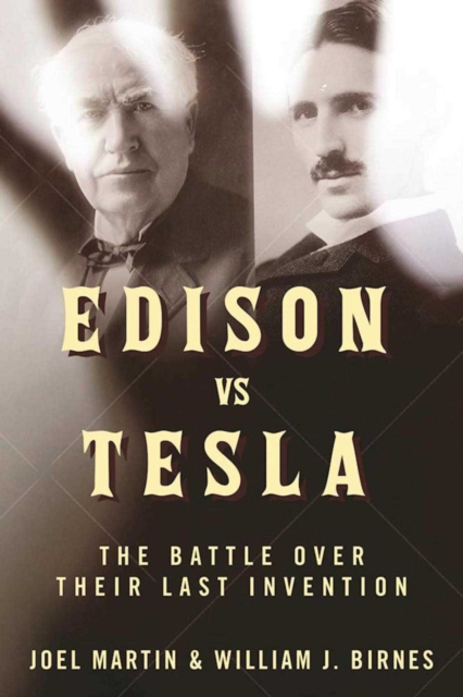 Edison vs. Tesla : The Battle over Their Last Invention, EPUB eBook