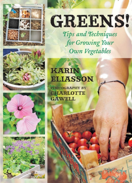 Greens! : Tips and Techniques for Growing Your Own Vegetables, EPUB eBook